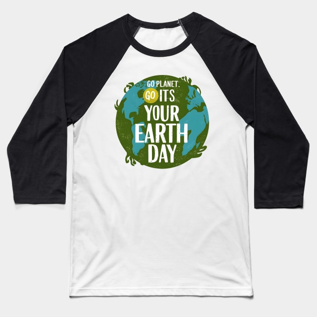 Go Planet Its Your Earth Day Teacher Kids Funny Earth Day Baseball T-Shirt by Pikalaolamotor